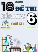 Tuyển tập 18 Đề thi cuối Kì 1 Hóa học 6 sách Cánh Diều (Kèm đáp án)